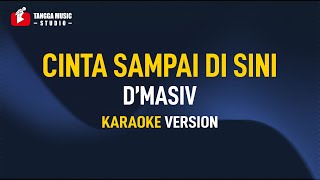 DMasiv  Cinta Sampai Disini Karaoke [upl. by Einaffyt]