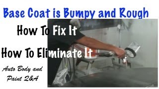 Base Coat Is Bumpy and Rough DIY Tips To Eliminate This Paint Defect [upl. by Novaj]