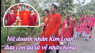 Đám cưới con gái út DN Kim Loan Đưa dâu về nhà trai gởi con gái cho chị sui với lời nhắn thân tình [upl. by Deehahs]