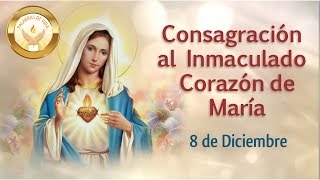 Consagración al Inmaculado Corazón de María [upl. by Kuehnel]