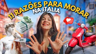 🇮🇹 11 MOTIVOS PARA MORAR NA ITÁLIA DEPOIS DESTE VÍDEO VOCÊ VAI QUERER VIVER AQUI [upl. by Edmunda390]