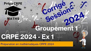 CRPE 2024Groupement 1CorrigéMathématiquesExercice 1 [upl. by Ativel]