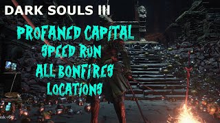 Dark Souls 3 PROFANED CAPITAL SPEEDRUN ALLBONFIRES [upl. by Etirugram]