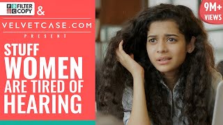 FilterCopy  Stuff Women Are Tired Of Hearing  Ft Mithila Palkar [upl. by Adnohsat479]