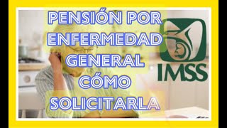 PENSIÓN POR ENFERMEDAD GENERAL IMSS [upl. by Krongold]