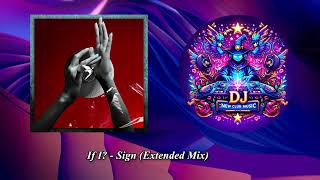 If I  Sign Extended Mix Astral Records [upl. by Lady855]