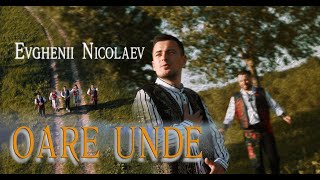 Evghenii Nicolaev  Oare unde  Official video 2024 [upl. by Loise735]