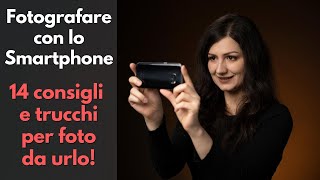 14 Consigli e Trucchi per fare foto bellissime con lo Smartphone  Tutorial Fotografia base [upl. by Arola]