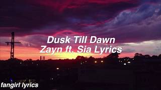 Dusk Till Dawn  Zayn ft Sia Lyrics [upl. by Trimmer]