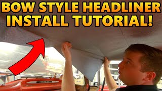 The CORRECT Way to Install Bow Style Headliners in ANY Old Car or Truck  BEST Tutorial On Youtube [upl. by Tulley827]