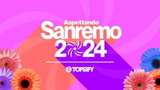 SANREMO 2024  Aspettando Sanremo by Topsify Italia [upl. by Nortyad269]