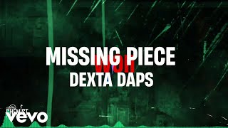 DEXTA DAPS  Missing Piece Lyric Video [upl. by Il]