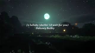 Delaney Bailey  js lullaby darlin id wait for you 5 horas [upl. by Rednirah638]