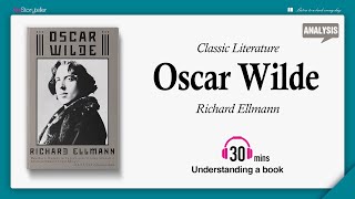 Oscar Wilde  Analysis  Richard Ellmann [upl. by Enomaj]