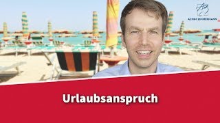 Urlaubsanspruch  Wie viel Urlaub gibts im Jahr  Rechtsanwalt Dr Achim Zimmermann [upl. by Dane197]