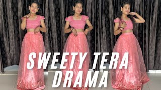 Sweety Tera Drama  Dance Cover  Bebo Gupta [upl. by Neehsuan442]