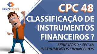 IFRS 9  CPC 48  Classificação de Instrumentos Financeiros  Vídeo 3 da série  Edson Teixer [upl. by Carine]