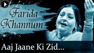 Aaj Jaane Ki Zid Na Karo  Farida Khannum  Top Ghazal Songs [upl. by Owen52]