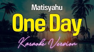 One Day  Matisyahu KARAOKE [upl. by Musihc]