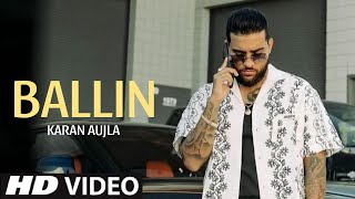 Ballin  Karan Aujla Full Song Karan Aujla New Song 2024 [upl. by Fugere609]