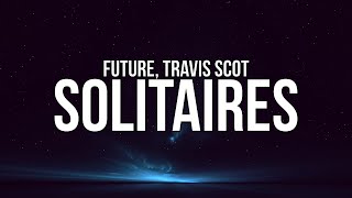 Future  Solitaires Lyrics ft Travis Scott [upl. by Wylen]