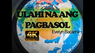 ULAHI NA ANG PAGBASOL by Evelyn Bacarra with Lyrics  Classic Bisaya Song  4K HD [upl. by Edurtreg]