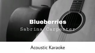 Sabrina Carpenter  Blueberries Acoustic Karaoke [upl. by Yezdnil]