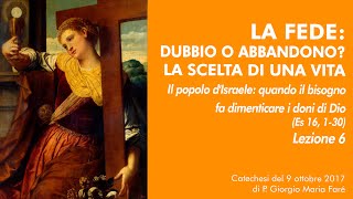 Catechesi quotLa Fedequot  Israele quando il bisogno fa dimenticare i doni di Dio Es 16130 lezione 6 [upl. by Assirod]