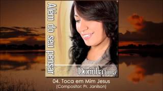 Dorinha Lima  04 Toca em Mim Jesus  CD ALÉM DO SEU PENSAR [upl. by Kenneth249]