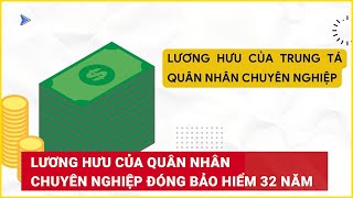 Lương hưu của quân nhân chuyên nghiệp đóng bảo hiểm 32 năm  Báo Lao Động [upl. by Notlaw63]