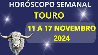 HORÓSCOPO TOURO 11 A 17 DE NOVEMBRO 2024 [upl. by Dedrick]