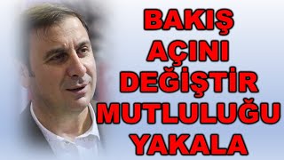 BAKIŞ AÇINI DEĞİŞTİR MUTLULUĞU YAKALA [upl. by Dowell633]