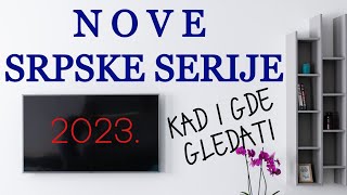 Nove srpske serije u 2023 godini KAD I GDE IH GLEDATI [upl. by Etnohs]