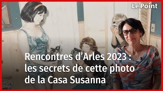 Rencontres d’Arles 2023  les secrets de cette photo de la Casa Susanna [upl. by Adohr]