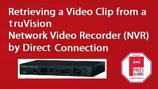 truVision NVR Clip Retrieval  Direct Connection [upl. by Liahkim]