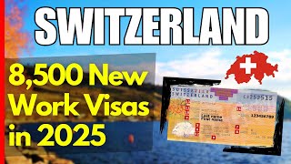 Switzerland to grant 8500 Work Visas in 2025  New Quota [upl. by Wieche]