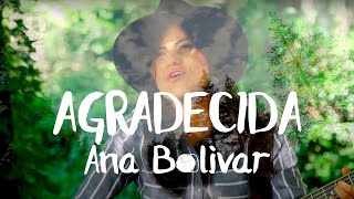 Ana Bolivar  Agradecida Video Oficial [upl. by Essilec]