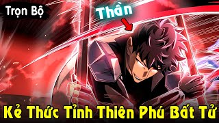 Full Trọn Bộ  Kẻ Thức Tỉnh Thiên Phú Bất Tử Đập Hết Đám Thợ Săn Cấp S Tép Diu  Review Truyện [upl. by Olvan]