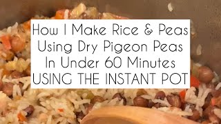 Making Rice amp Peas Using Dry Pigeon Peas amp The Instant Pot [upl. by Novla]