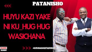 PATANISHO  HUYU KAZI YAKE NI KUHUG HUG WASICHANA [upl. by Maitund]