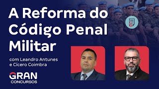 A Reforma do Código Penal Militar Entenda com Leandro Antunes e Cícero Coimbra [upl. by Acinehs963]