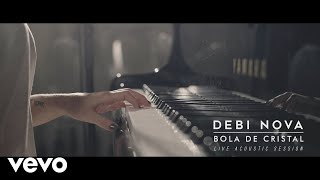 Debi Nova  Bola de Cristal Versión Acústica [upl. by Batha137]