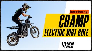 Champ Electric Dirt Bike  Superhuman Bikes [upl. by Gerrie384]