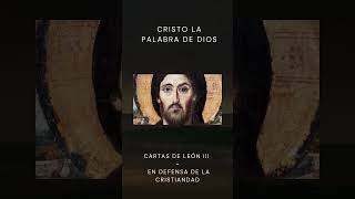 Cristo como Palabra de Dios Análisis de León III cristo cristianismo verbodedios historia dios [upl. by Eibocaj]