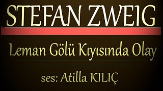 Leman Gölü  Stefan Zweig  ses Atilla KILIÇ [upl. by Arney]