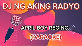 DJ NG AKING RADYO APRIL BOY REGINO KARAOKE [upl. by Iahk]