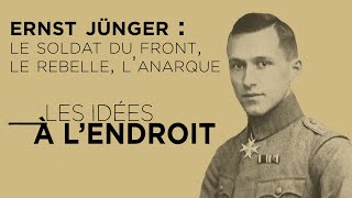 Ernst Jünger  le Soldat du Front le Rebelle l’Anarque  Les Idées à l’endroit [upl. by Aihsela766]