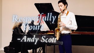 Respectfully Yours for Saxophone and Piano  Andy Scott [upl. by Surbeck]