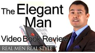 The Elegant Man  How To Construct The Ideal Wardrobe  Video Book Review  Mens Style Tips [upl. by Monika]