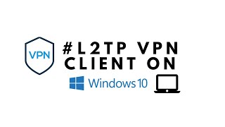 How to Setup L2TP VPN Client on Windows 10 [upl. by Lladnew760]